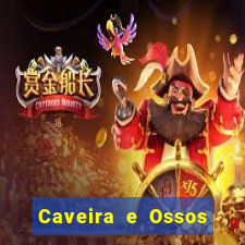 Caveira e Ossos cruzados o que significa